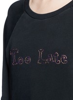 Detail View -Click To Enlarge 'Too Late' slogan sweatshirt