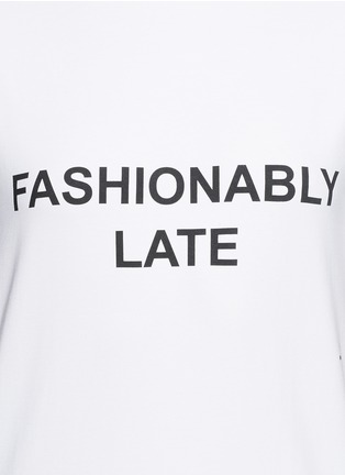 Detail View - Click To Enlarge - ANNA K - 'Fashionably Late' slogan T-shirt